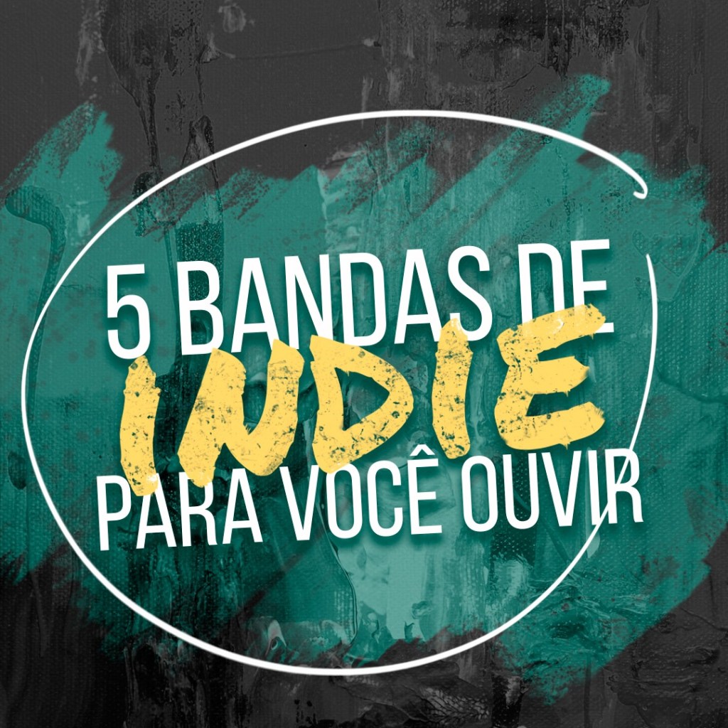 5  bandas indie para você ouvir&nbsp;#1
